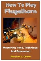 How To Play Flugelhorn