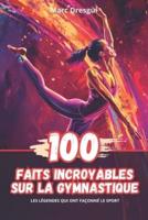 100 Faits Incroyables Sur La Gymnastique