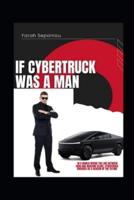 If Cybertruck Was A Man