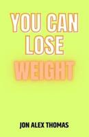 You Can Lose Weight