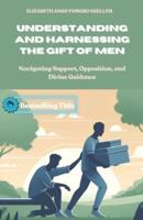 Understanding and Harnessing the Gift of Men