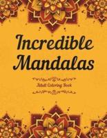 Incredible Mandalas Adult Coloring Book