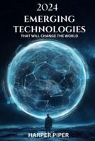 2024 Emerging Technologies That Will Change the World