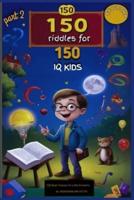 150 Riddles for 150 IQ Kids Part 2