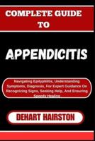 Complete Guide to Appendicitis