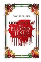 How to Use the Blood of Jesus