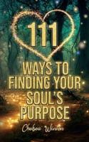 111 Ways to Finding Your Soul's Purpose