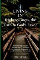 Living in Righteousness, the Path to God's Favor