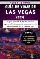 Guía De Viaje De Las Vegas 2024