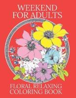 Weekend for Adults & Floral Relax Coloring Book