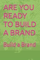 Are You Ready to Build a Brand