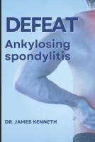 Defeat Ankylosing Spondylitis