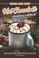 Warm and Cozy Hot Chocolate Creations Cookbook