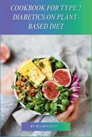 Cookbook for Type 2 Diabetics on Plant-Based Diet