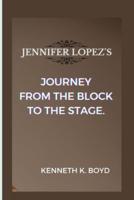 Jennifer Lopez's Journey from the Block to the Stage