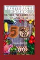 Intermittent Fasting Secret to Fabulous 50 and Over