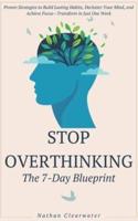 Stop Overthinking - The 7-Day Blueprint