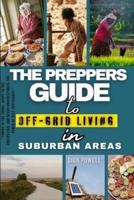 The Preppers Guide To Off-Gride Living In Suburban Areas