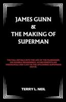 James Gunn & The Making Of Superman