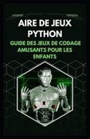 Aire De Jeux Python Guide Des Jeux De Codage Amusants Pour Les Enfants