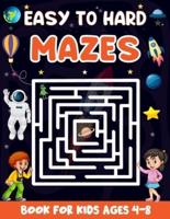 Easy to Hard Maze Book for Kids Ages 4 - 8