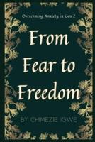 From Fear to Freedom