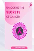 Unlocking the Secrets of Cancer