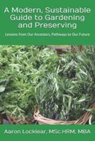A Modern, Sustainable Guide to Gardening and Preserving