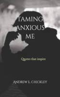 Taming Anxious Me