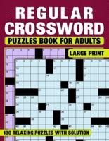 Regular Crossword Puzzles Book For Adults Large Print 100 Relaxing Puzzles With Solution