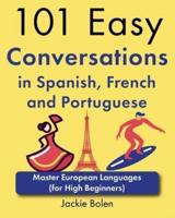 101 Easy Conversations in Spanish, French and Portuguese