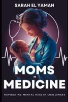 Moms in Medicine