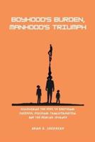 Boyhood's Burden, Manhood's Triumph