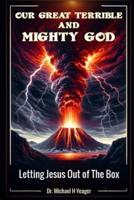 Our Great Terrible and Mighty God