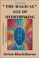 Navigating The Magical Age of Overthinking