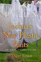 Joshua's New Plastic Pants (Diaper Version)