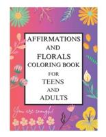 Affirmations and Florals Coloring Book for Teens and Adults