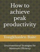 How to Achieve Peak Productivity
