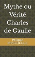 Mythe Ou Vérité Charles De Gaulle