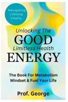Unlocking The Good Limitless Health Energy