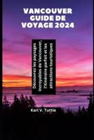 Vancouver Guide De Voyage 2024