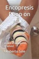 Encopresis - Poop on Me