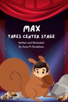 Max Takes Center Stage