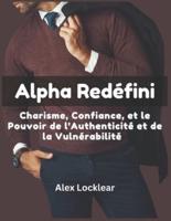 Alpha Redéfini Charisme, Confiance, Et Le Pouvoir De l'Authenticité Et De La Vulnérabilité