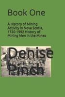 A History of Mining Activity in Nova Scotia, 1720-1992 History of Mining Men in the Mines
