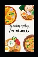 Low Oxalate Cookbook for Elderly