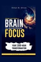 From Butterfly Brain To Bulletproof Focus