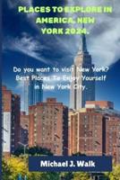Places to Explore in America, New York 2024.