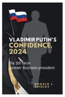 Vladimir Putin's Confidence 2024