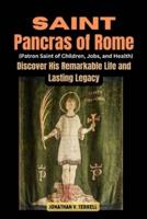 Saint Pancras of Rome (Patron Saint of Children, Jobs, and Health)